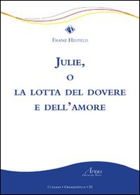 Julie, o la lotta del dovere e dell'amore - Librerie.coop