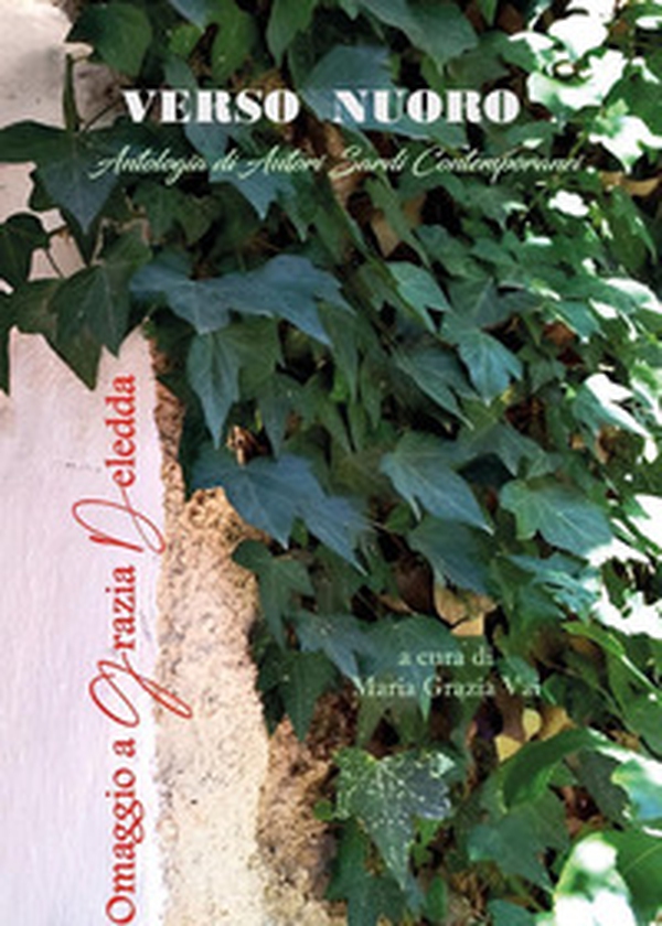 Verso Nuoro. Antologia di autori sardi contemporanei. Omaggio a Grazia Deledda - Librerie.coop Verso Nuoro. Antologia di autori sardi contemporanei. Omaggio a Grazia Deledda - Librerie.coop