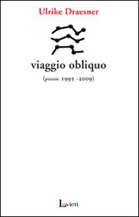 Viaggio obliquo (poesie 1995- 2009) - Librerie.coop