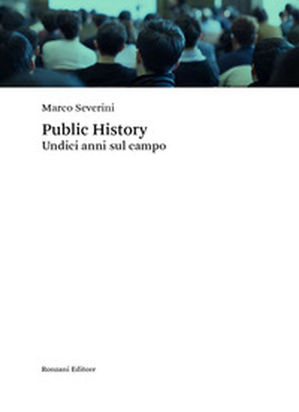 Public history. Undici anni sul campo - Librerie.coop Public history. Undici anni sul campo - Librerie.coop