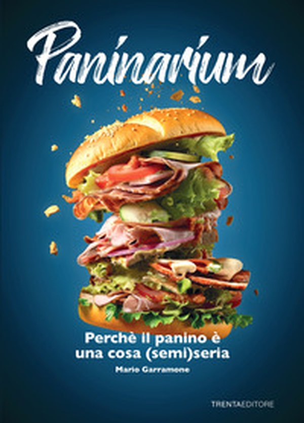 Paninarium. Perché il panino è una cosa (semi)seria - Librerie.coop
