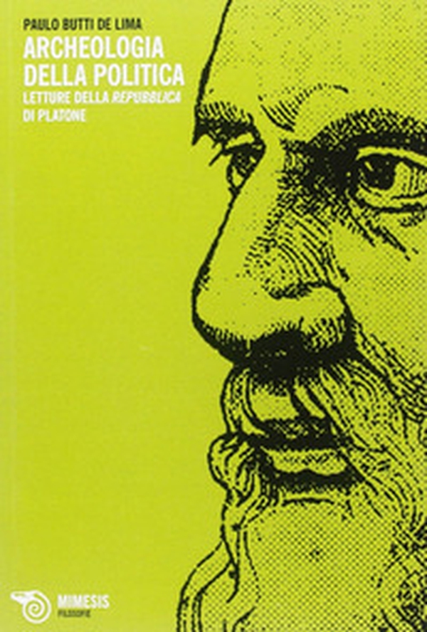 Un'archeologia della politica. Letture della Repubblica di Platone - Librerie.coop