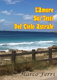 L'amore sui tetti del cielo astrale - Librerie.coop