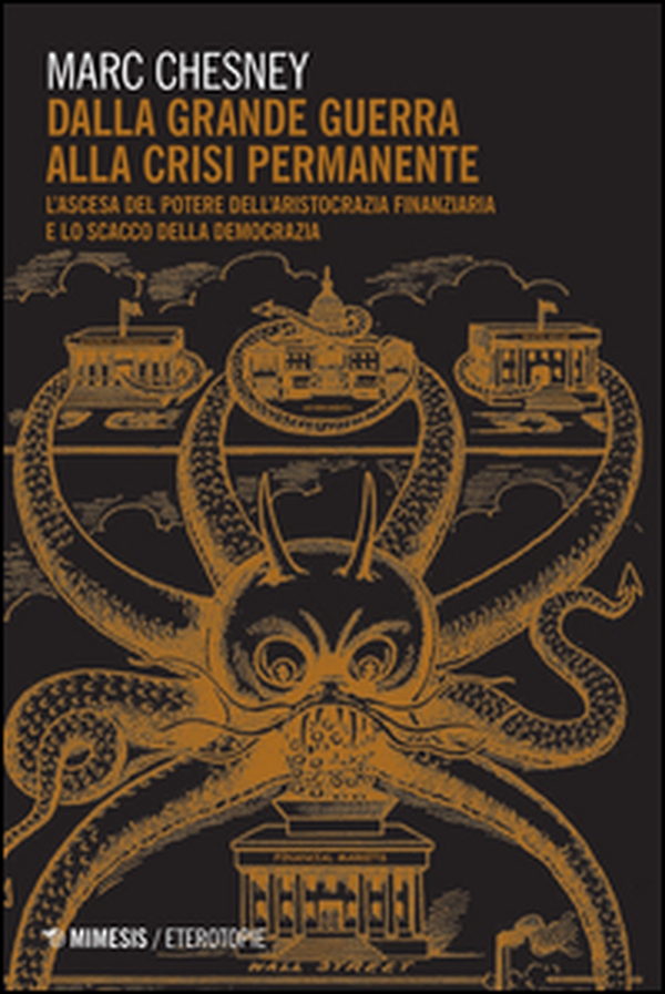 Dalla grande guerra alla crisi permanente. L'ascesa al potere dell'aristocrazia finanziaria e lo scacco della democrazia - Librerie.coop Dalla grande guerra alla crisi permanente. L'ascesa al potere dell'aristocrazia finanziaria e lo scacco della democrazia - Librerie.coop
