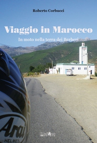 Viaggio in Marocco. In moto nella terra dei Berberi - Librerie.coop