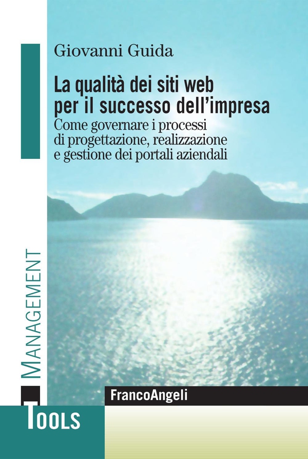 La qualità dei siti web per il successo dell'impresa. Come governare i processi di progettazione, realizzazione e gestione dei portali aziendali - Librerie.coop La qualità dei siti web per il successo dell'impresa. Come governare i processi di progettazione, realizzazione e gestione dei portali aziendali - Librerie.coop