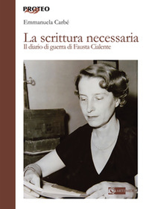 La scrittura necessaria. Il diario di guerra di Fausta Cialente - Librerie.coop La scrittura necessaria. Il diario di guerra di Fausta Cialente - Librerie.coop