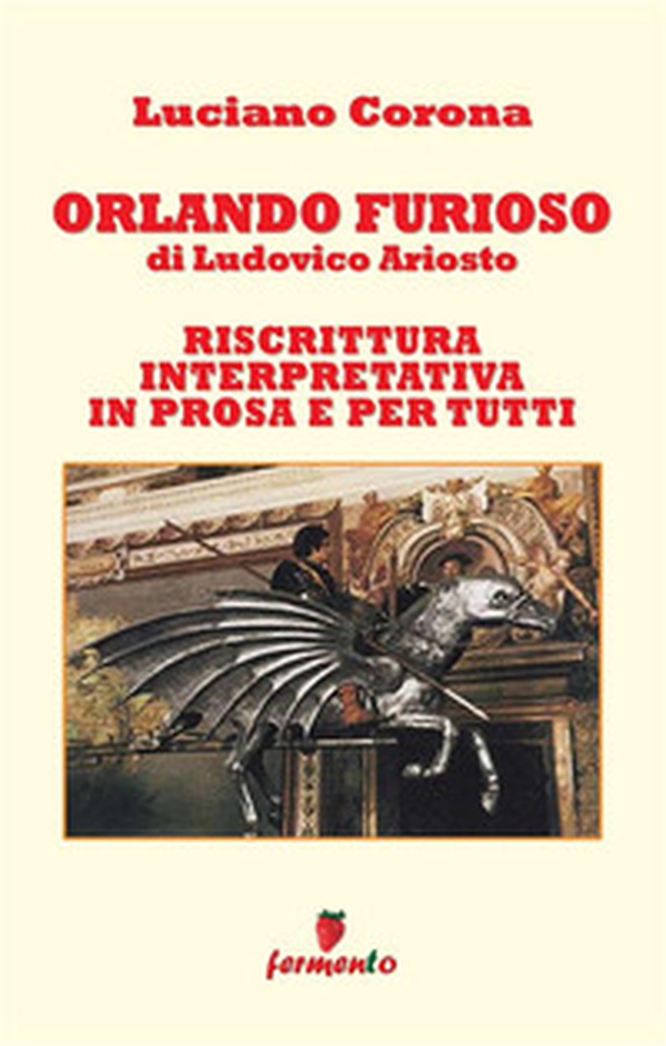 Orlando furioso. Riscrittura interpretativa in prosa e per tutti - Librerie.coop