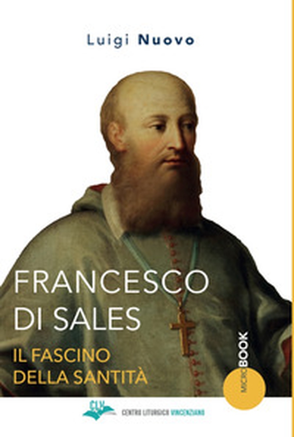 Francesco di Sales. Il fascino della santità - Librerie.coop Francesco di Sales. Il fascino della santità - Librerie.coop