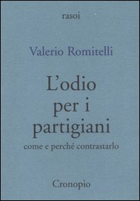 L'odio per i partigiani. Come e perché contrastarlo - Librerie.coop
