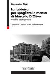 La fabbrica per spogliatoi e mensa di Marcello D'Olivo. Fra oblio e salvaguardia - Librerie.coop