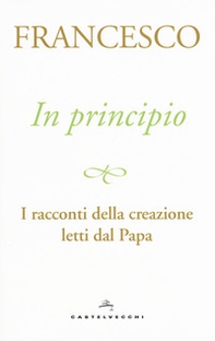 In principio. I racconti della creazione letti dal Papa - Librerie.coop