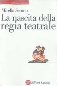 La nascita della regia teatrale - Librerie.coop
