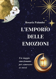 L'emporio delle emozioni. Un viaggio emozionante per conoscere se stessi - Librerie.coop L'emporio delle emozioni. Un viaggio emozionante per conoscere se stessi - Librerie.coop