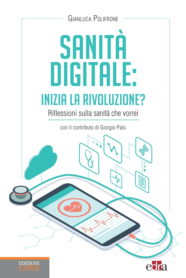 Sanità digitale: inizia la rivoluzione? - Librerie.coop Sanità digitale: inizia la rivoluzione? - Librerie.coop