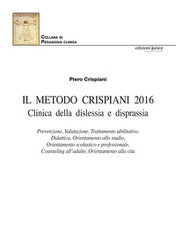 Il Metodo Crispiani 2016. Clinica della displessia e disprassia-The Crispiani Method 2016. Clinic of dyslexia and dyspraxia - Librerie.coop Il Metodo Crispiani 2016. Clinica della displessia e disprassia-The Crispiani Method 2016. Clinic of dyslexia and dyspraxia - Librerie.coop