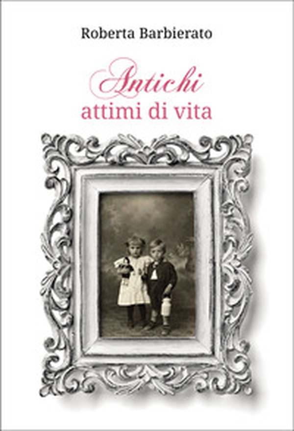 Antichi attimi di vita - Librerie.coop Antichi attimi di vita - Librerie.coop