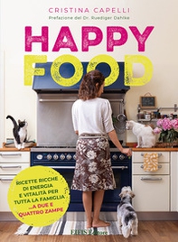 Happyfood. Ricette ricche di energia e vitalità per tutta la famiglia... a due e quattro zampe - Librerie.coop Happyfood. Ricette ricche di energia e vitalità per tutta la famiglia... a due e quattro zampe - Librerie.coop