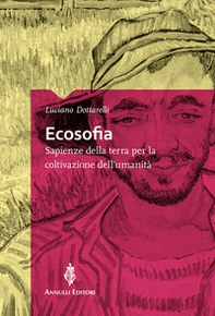 Ecosofia. Sapienze della terra per la coltivazione dell'umanità - Librerie.coop