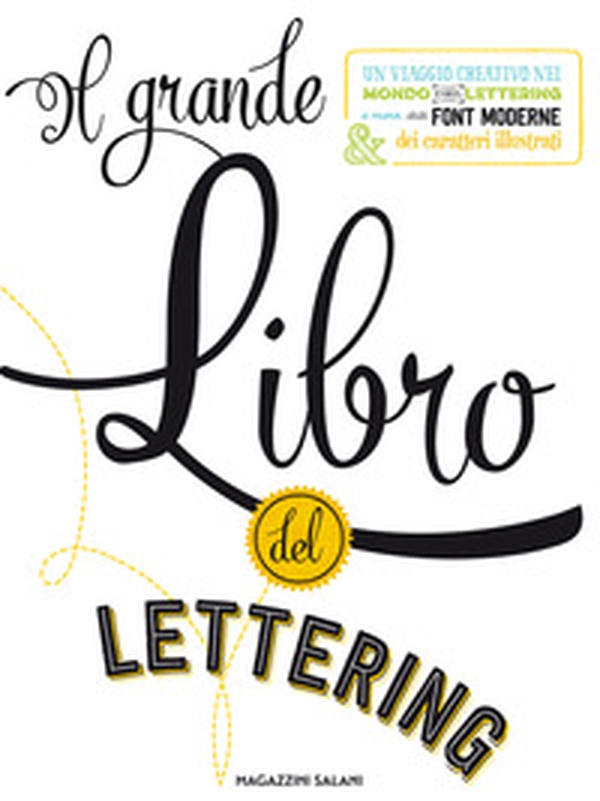 Il grande libro del lettering. Un viaggio creativo nel mondo del lettering a mano, delle font moderne & dei caratteri illustrati - Librerie.coop Il grande libro del lettering. Un viaggio creativo nel mondo del lettering a mano, delle font moderne & dei caratteri illustrati - Librerie.coop