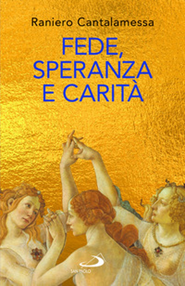 Fede, speranza e carità. Le «tre Grazie» del cristianesimo - Librerie.coop Fede, speranza e carità. Le «tre Grazie» del cristianesimo - Librerie.coop