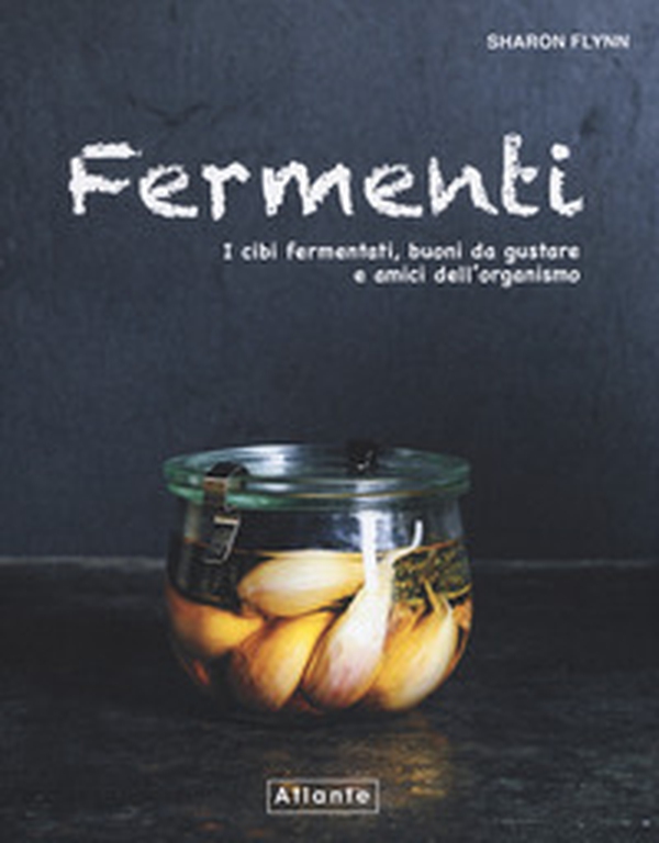 Fermenti. I cibi fermentati, buoni da gustare e amici dell'organismo - Librerie.coop Fermenti. I cibi fermentati, buoni da gustare e amici dell'organismo - Librerie.coop