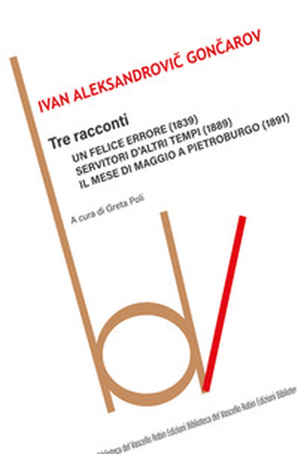 Tre racconti: Un felice errore-Servitori d'altri tempi-Il mese di maggio a Pietroburgo - Librerie.coop Tre racconti: Un felice errore-Servitori d'altri tempi-Il mese di maggio a Pietroburgo - Librerie.coop