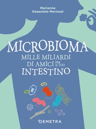 Microbioma. Mille miliardi di amici per il tuo intestino - Librerie.coop