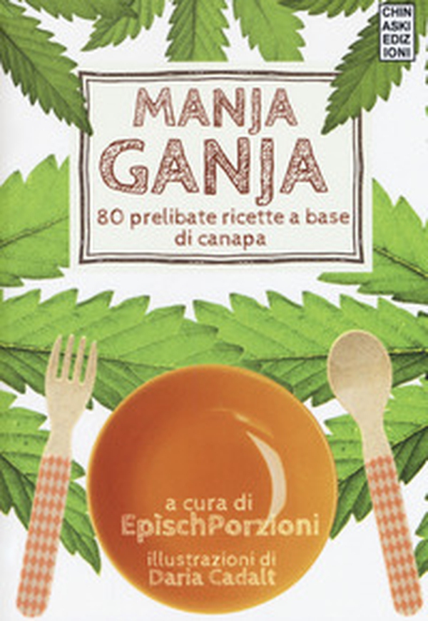 Manja ganja. 80 prelibate ricette a base di canapa - Librerie.coop Manja ganja. 80 prelibate ricette a base di canapa - Librerie.coop
