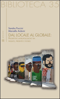 Dal locale al globale. Prospettive antropologiche tra passato, presente e futuro - Librerie.coop