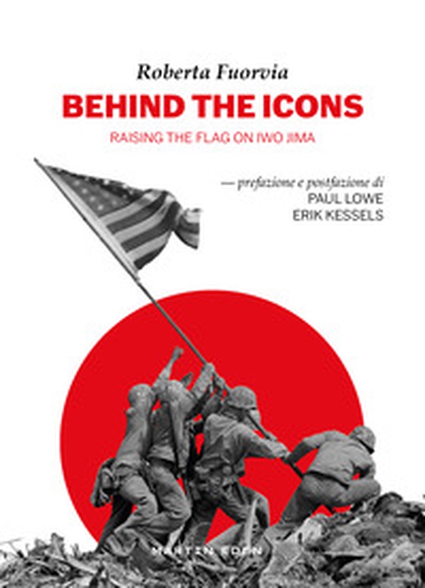 Behind the icons. Raising the flag on Iwo Jima. Ediz. italiana - Librerie.coop Behind the icons. Raising the flag on Iwo Jima. Ediz. italiana - Librerie.coop