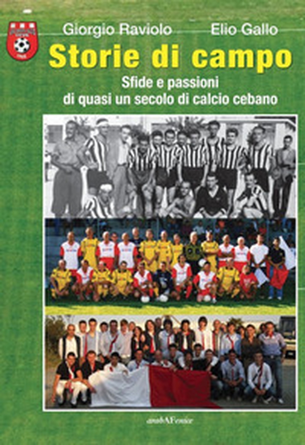 Storie di campo. Sfide e passioni di quasi un secolo di calcio cebano - Librerie.coop Storie di campo. Sfide e passioni di quasi un secolo di calcio cebano - Librerie.coop