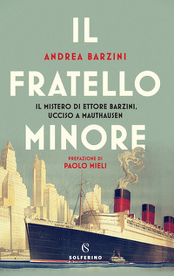 Il fratello minore. Il mistero di Ettore Barzini, ucciso a Mauthausen - Librerie.coop Il fratello minore. Il mistero di Ettore Barzini, ucciso a Mauthausen - Librerie.coop