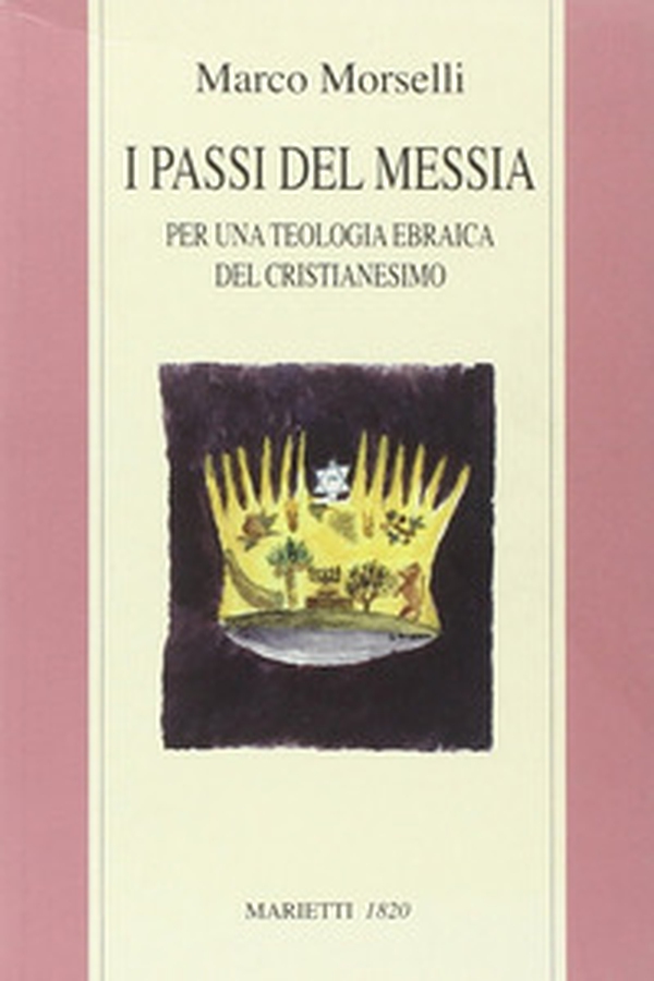 I passi del messia. Per una teologia ebraica del cristianesimo - Librerie.coop I passi del messia. Per una teologia ebraica del cristianesimo - Librerie.coop