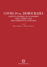 Covid-19 vs. Democrazia. Aspetti giuridici ed economici nella prima fase dell'emergenza sanitaria - Librerie.coop
