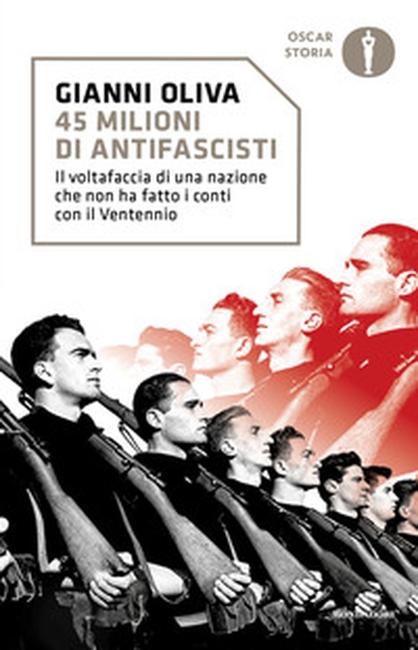 45 milioni di antifascisti. Il voltafaccia di una nazione che non ha fatto i conti con il Ventennio - Librerie.coop 45 milioni di antifascisti. Il voltafaccia di una nazione che non ha fatto i conti con il Ventennio - Librerie.coop