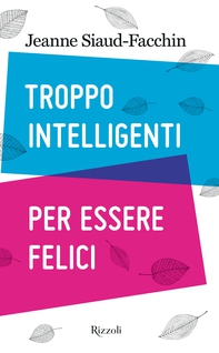 Troppo intelligenti per essere felici - Librerie.coop