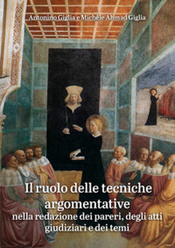 Il ruolo delle tecniche argomentative. Nella redazione dei pareri, degli atti giudiziari e dei temi - Librerie.coop