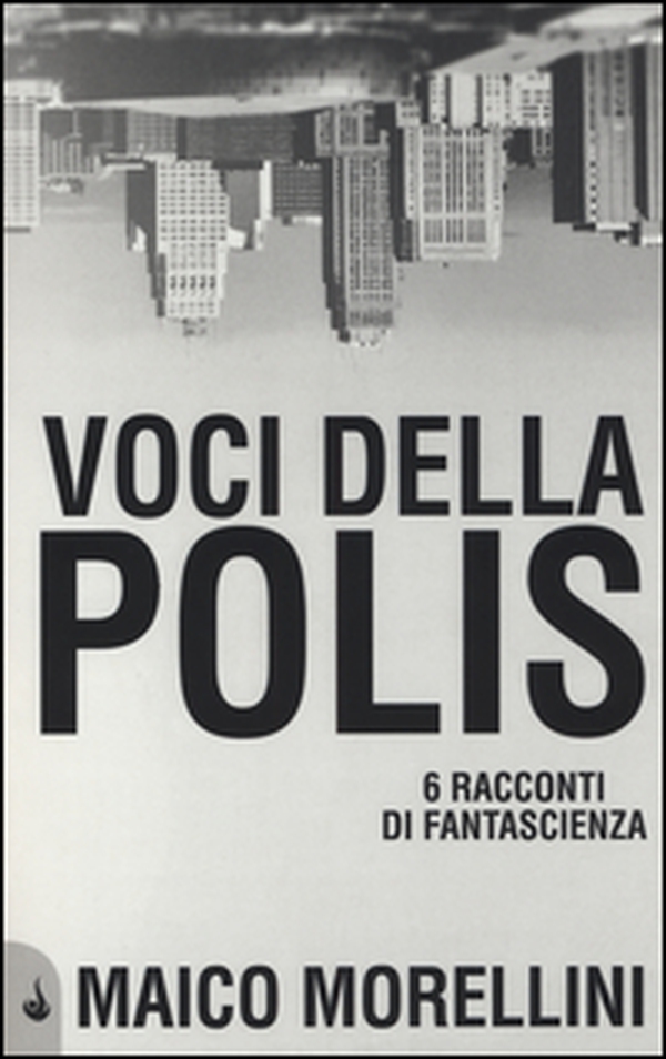 Voci della polis. 6 racconti di fantascienza - Librerie.coop Voci della polis. 6 racconti di fantascienza - Librerie.coop