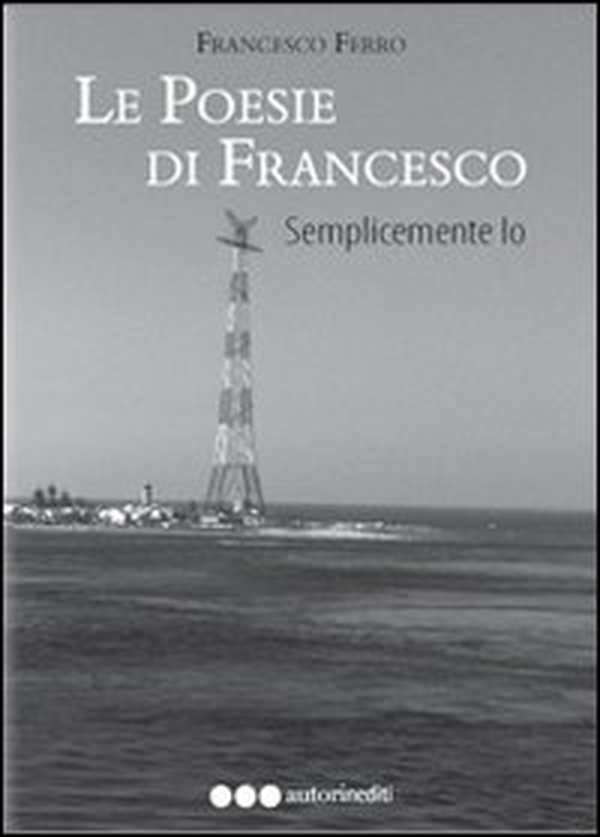 Le poesie di Francesco. Semplicemente io - Librerie.coop Le poesie di Francesco. Semplicemente io - Librerie.coop