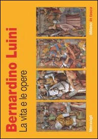 Bernardino Luini. La vita e le opere - Librerie.coop Bernardino Luini. La vita e le opere - Librerie.coop