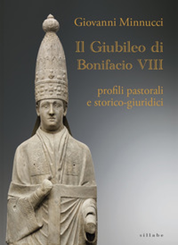 Il Giubileo di Bonifacio VIII. Profili pastorali e storico-giuridici - Librerie.coop Il Giubileo di Bonifacio VIII. Profili pastorali e storico-giuridici - Librerie.coop