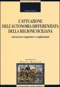 L'attuazione dell'autonomia differenziata della Regione Siciliana attraverso congetture e confutazioni. Raccolta di studi e contributi - Librerie.coop