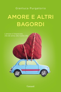 Amore e altri bagordi - Librerie.coop Amore e altri bagordi - Librerie.coop