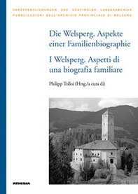 Die Welsperg. Aspekte einer Familienbiografie-I Welsperg. Aspetti di una biografia familiare - Librerie.coop Die Welsperg. Aspekte einer Familienbiografie-I Welsperg. Aspetti di una biografia familiare - Librerie.coop