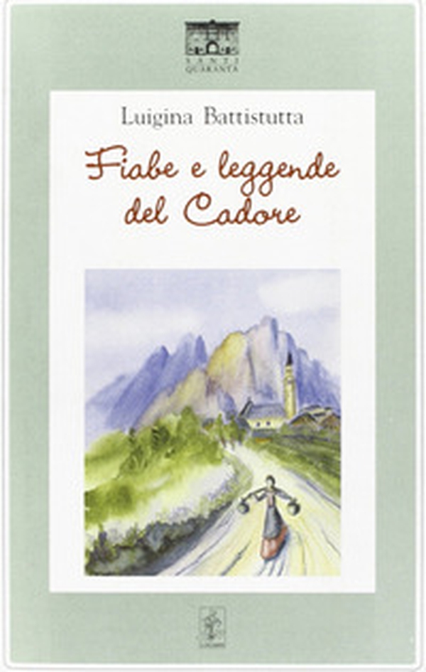 Fiabe e leggende del Cadore - Librerie.coop Fiabe e leggende del Cadore - Librerie.coop