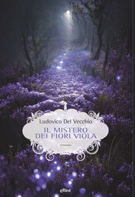 Il mistero dei fiori viola - Librerie.coop