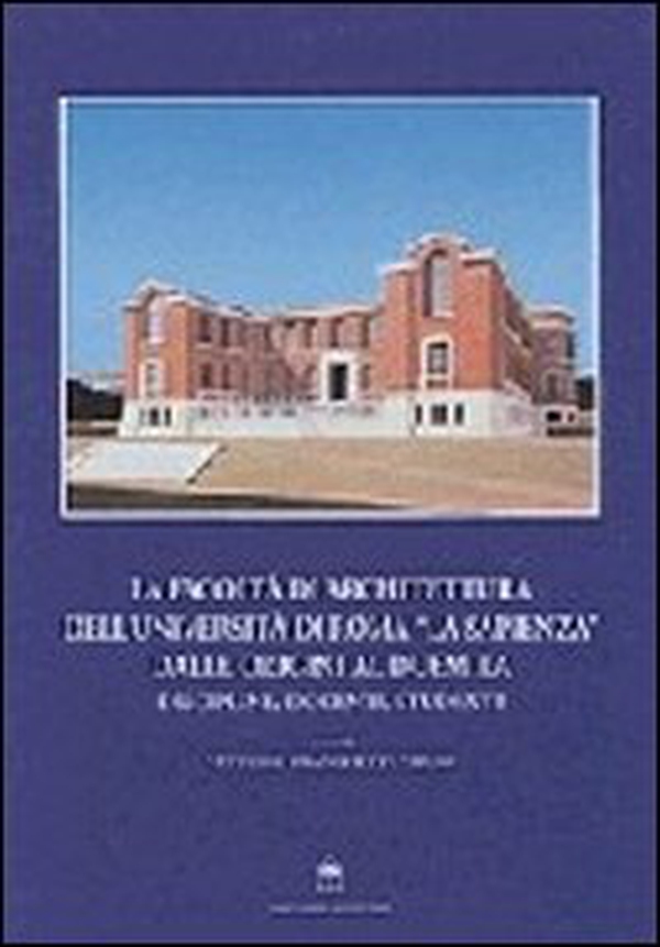 La Facoltà di architettura dell'Università di Roma «La Sapienza» dalle origini al Duemila - Librerie.coop La Facoltà di architettura dell'Università di Roma «La Sapienza» dalle origini al Duemila - Librerie.coop