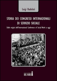 Storia dei congressi internazionali di servizio sociale. Dalle origini dell'International conference of social work a oggi - Librerie.coop