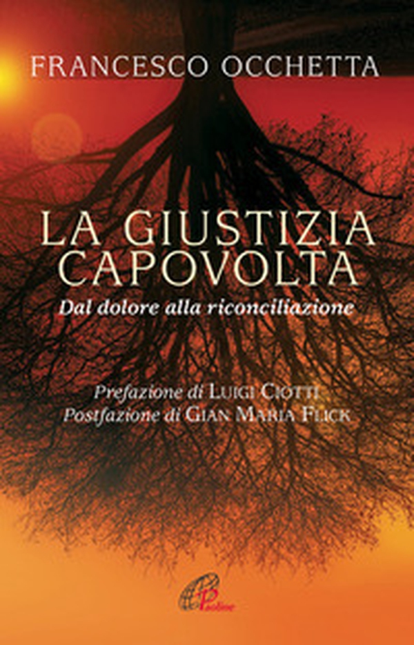 La giustizia capovolta. Dal dolore alla riconciliazione - Librerie.coop La giustizia capovolta. Dal dolore alla riconciliazione - Librerie.coop